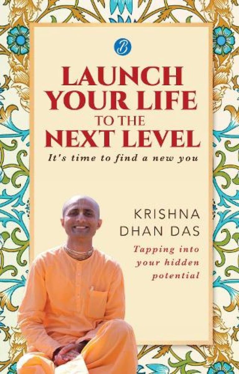 Launch your life to the next level by Krishna Dhan Das