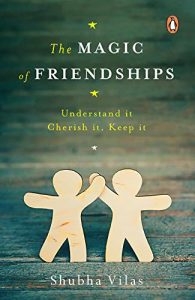 The Magic of Friendships: Understand It, Cherish It, Keep It