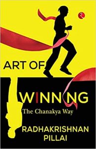 ART OF WINNING: THE CHANAKYA WAY
