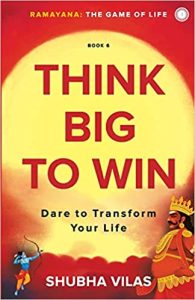 Ramayana: The Game of Life Book 6: Think Big to Win