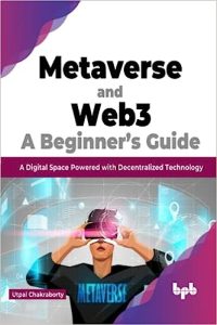 Metaverse and Web3: A Beginner’s Guide: A Beginner's Guide: A Digital Space Powered with Decentralized Technology (English Edition)