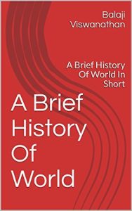 A Brief History Of World: A Brief History Of World In Short