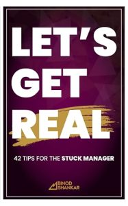 Let’s Get Real: 42 Tips for the Stuck Manager