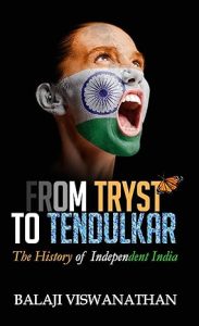 From Tryst to Tendulkar: The History of Independent India